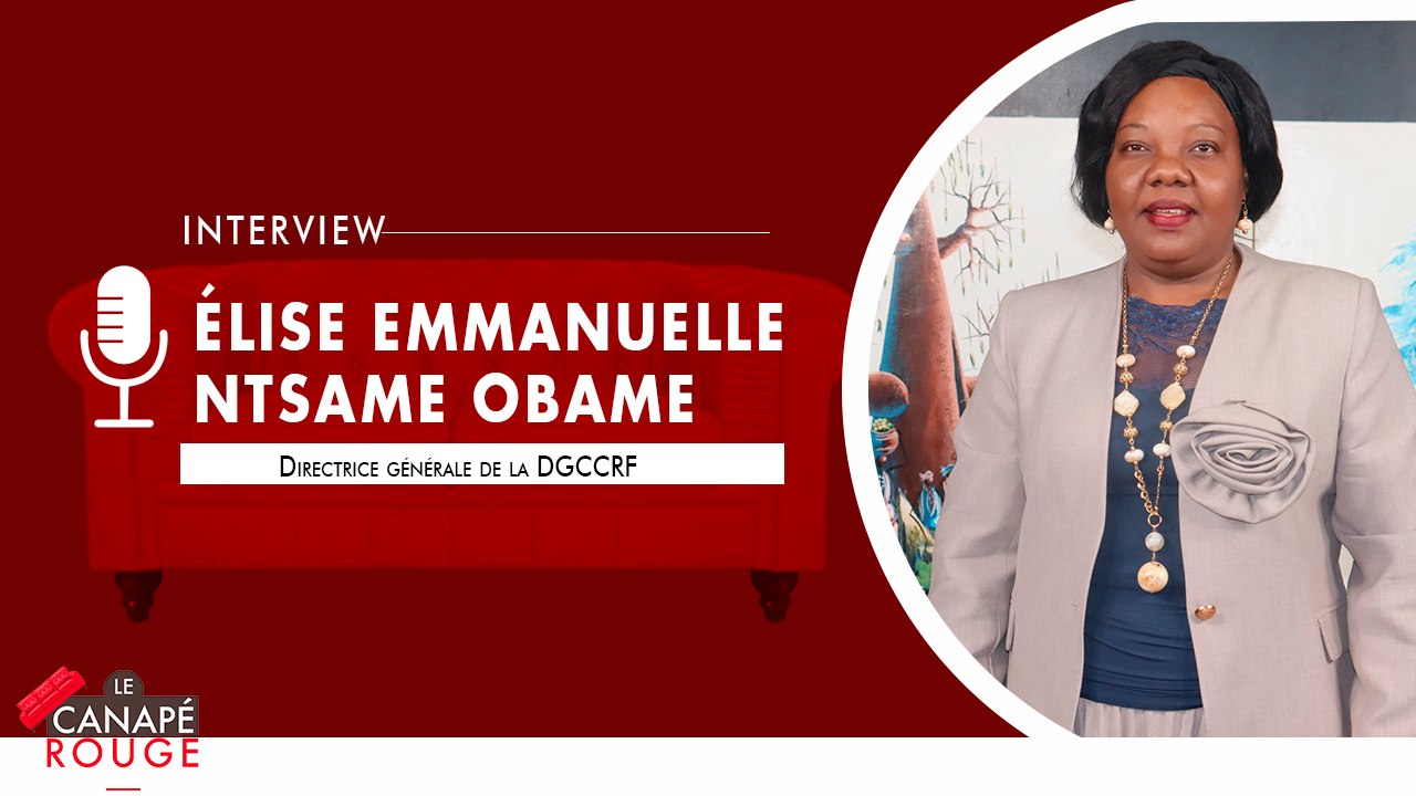 [#LeCanapéRouge] Élise Emmanuelle Ntsame Obame, Directrice générale de la Direction Générale de la Concurrence, de la Consommation et de la Répression des Fraudes (DGCCRF)