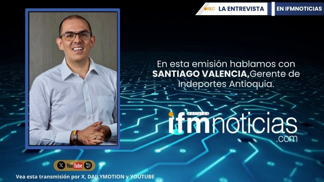 LA ENTREVISTA EN IFMNOTICIAS: Santiago Valencia, Gerente Indeportes Antioquia.