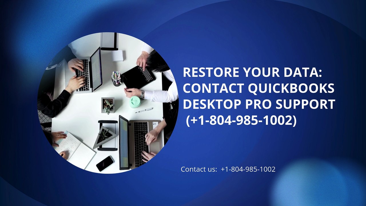 Restore Your Data: Contact QuickBooks Desktop Pro Support (+1-804-985-1002)