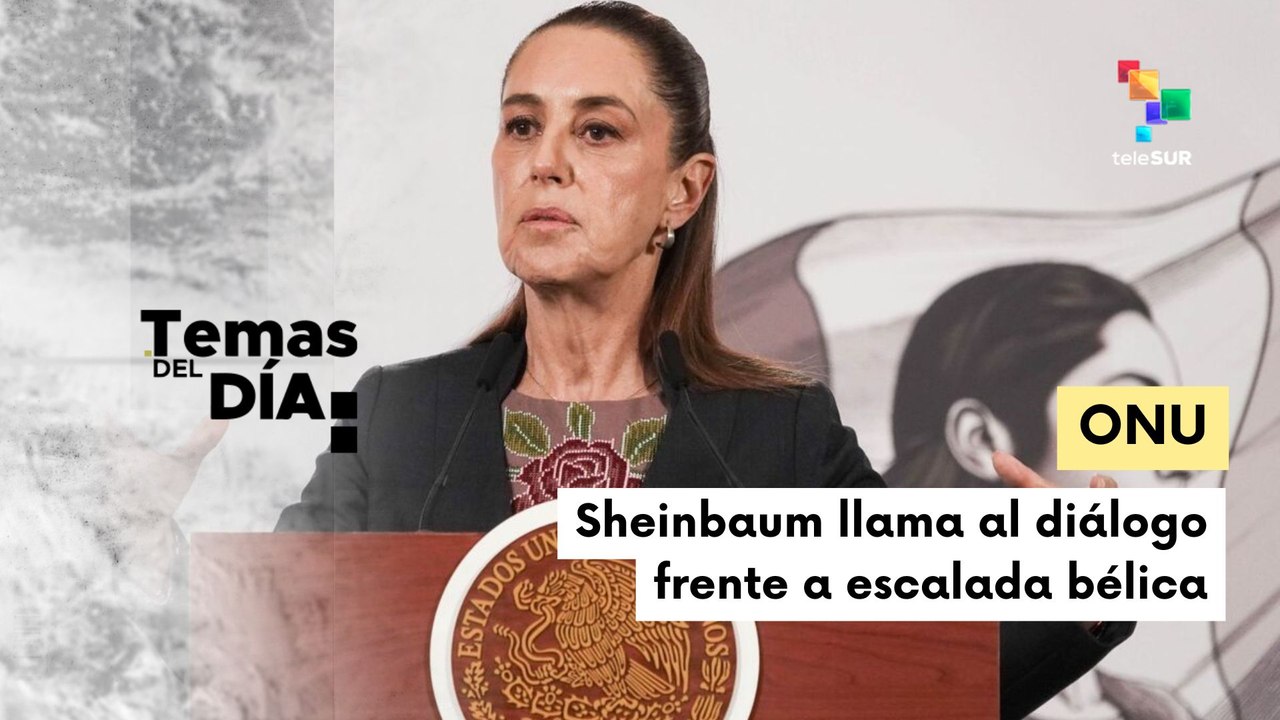 Temas Del Día 02-03-2026: México critica a ONU por inacción ante tensiones en Medio Oriente