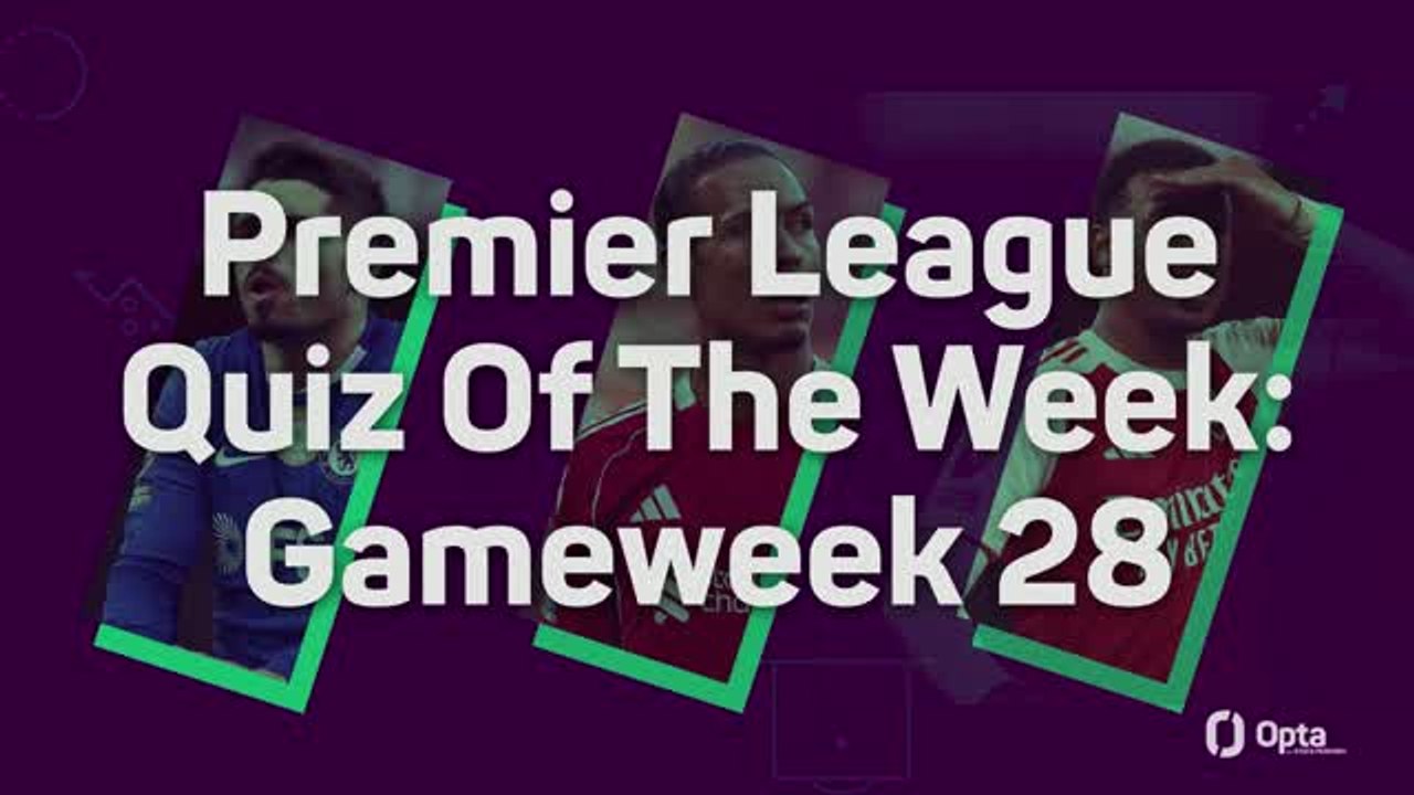 Premier League Quiz Of The Week: Gameweek 28 - video Dailymotion