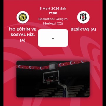 Maç Duyurusu - İto Eğitim ve Sosyal Hizmetler v Beşiktaş - U14 Erkekler Klasman Grubu 9. Hafta