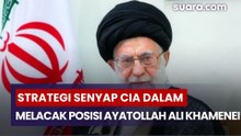 Di Balik Serangan Besar, Ini Strategi Senyap CIA Dalam Melacak Posisi Ayatollah Ali Khamenei