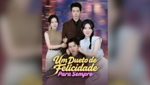 Um Dueto De Felicidade Para Sempre Episódio Completo