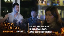 Apoy Sa Dugo: Kasal na lalaki, ipinagtanggol ang kanyang ex-girlfriend! (Episode 2 - Part 2/3)