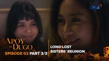 Apoy Sa Dugo: The half-sisters desire to build a bond! (Episode 2 - Part 3/3)