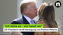 Trump in Plauderlaune: "Ich liebe es - sie hasst es!" The Don verrät Abneigung von Ehefrau Melania