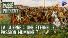 Passé-Présent avec Philippe Capron : La guerre, miroir de l'humanité