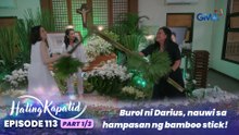 Hating Kapatid: Burol ni Darius, nauwi sa hampasan ng bamboo stick! (Episode 113 - Part 1/3)
