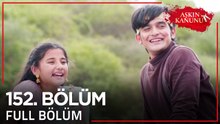 Aşkın Kanunu 152. Bölüm | Uzun Versiyon