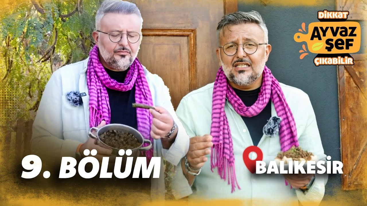 Dikkat Ayvaz Şef Çıkabilir 9. Bölüm  | Balıkesir - 20 Kasım 2025