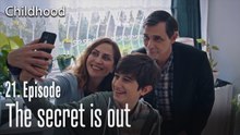 The secret is out  - Childhood Episode 21