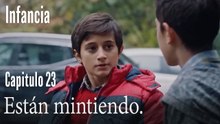 Están mintiendo.- İnfancia Episodio 23
