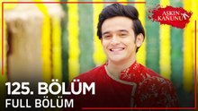 Aşkın Kanunu 125. Bölüm
