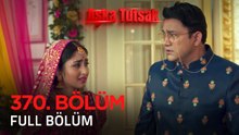 Aşka Tutsak 370. Bölüm | Kısa Versiyon