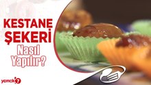 Bursa’nın Meşhur Kestane Şekeri Evde Nasıl Kolayca Yapılır? 🌰
