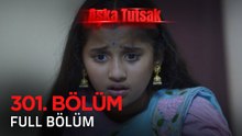 Aşka Tutsak 301. Bölüm | Kısa Versiyon