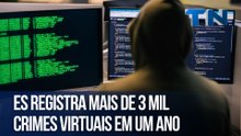 ES registra mais de 3 mil crimes virtuais em um ano