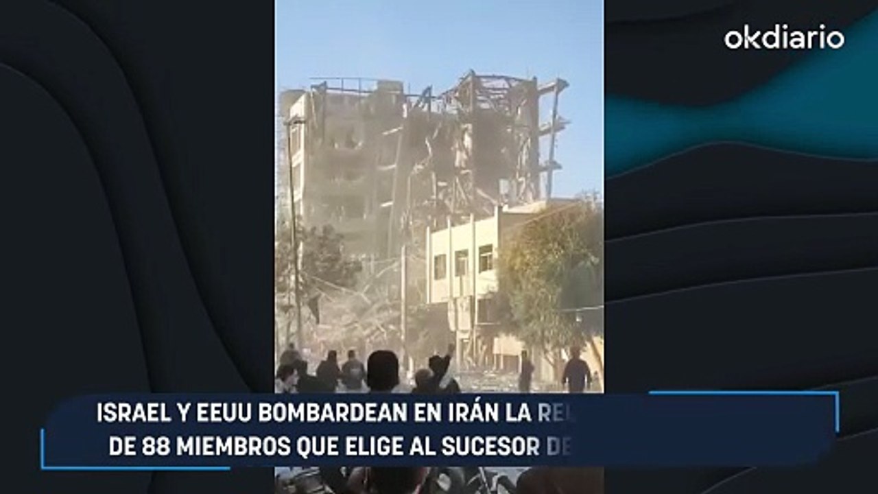 Israel y EEUU bombardean en Irán la reunión del consejo de 88 miembros que elige al sucesor del tirano Jameneí