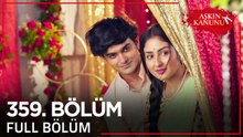 Aşkın Kanunu 359. Bölüm