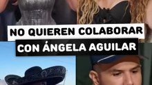 Famosos que no quieren colaborar con Angela Aguilar