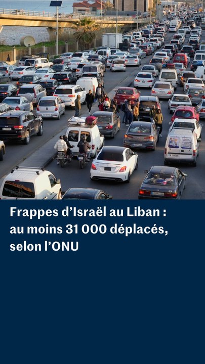 Frappes d’Israël au Liban : au moins 31 000 déplacés, selon l’ONU
