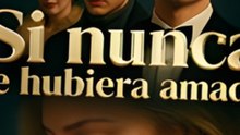 SI NUNCA TE HUBIERA AMADO: Película Completa | Melodrama y Venganza 🥀🔥