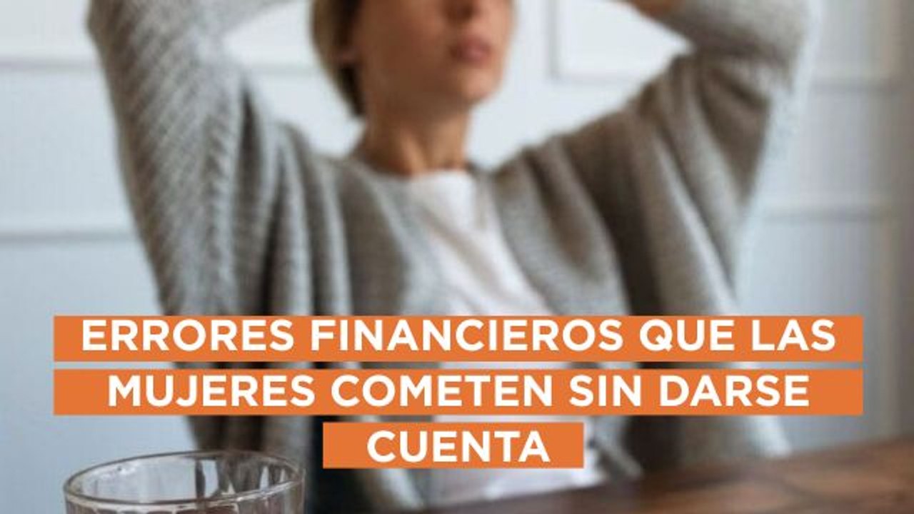 Errores financieros que cometemos sin darnos cuenta