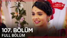 Aşkın Kanunu 107. Bölüm