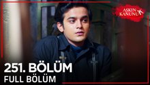 Aşkın Kanunu 251. Bölüm