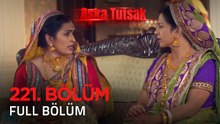Aşka Tutsak 221. Bölüm | Kısa Versiyon