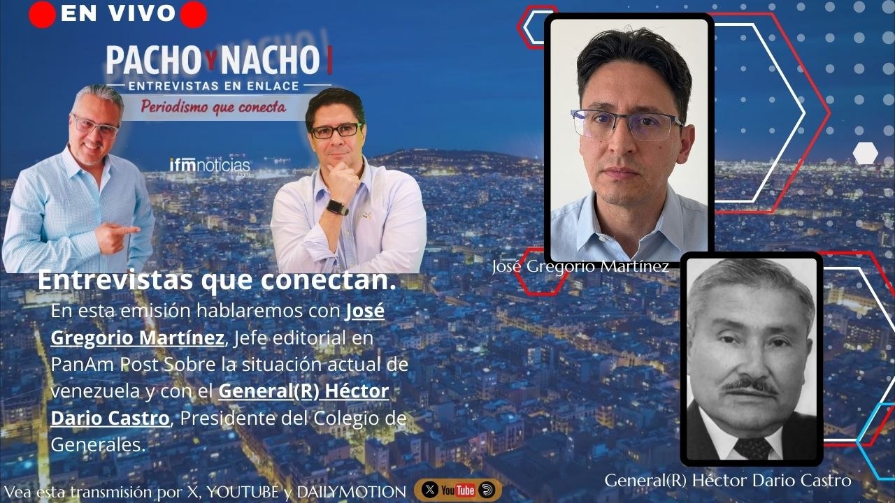 EN IFMNOTICIAS PACHO Y NACHO ENTREVISTAS QUE CONECTAN: José Gregorio Martinez, Periodista y el General (r) Héctor Dario Castro.
