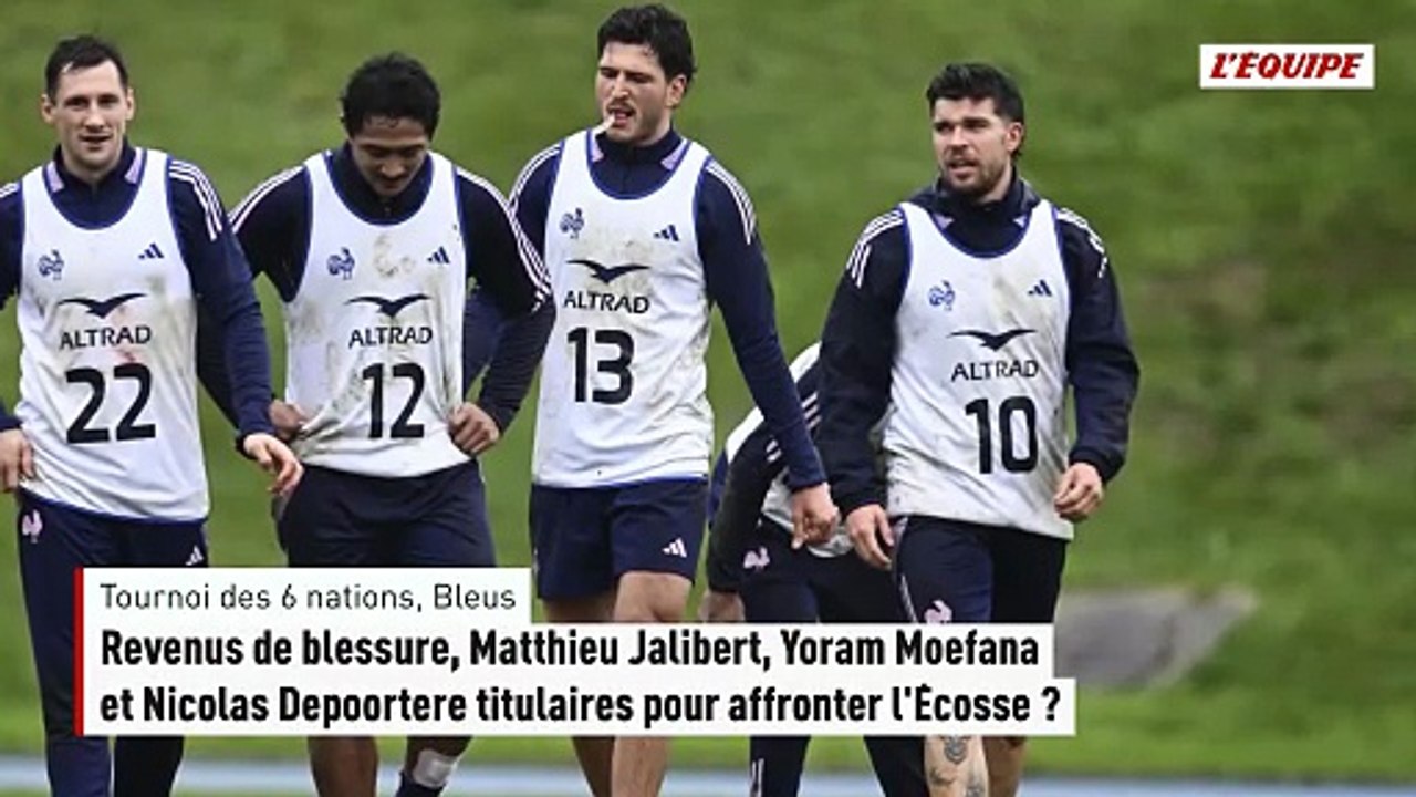 Revenus de blessure, Matthieu Jalibert, Yoram Moefana et Nicolas Depoortere titulaires pour affronter l'Écosse ? - Rugby - Tournoi des 6 Nations - Bleus