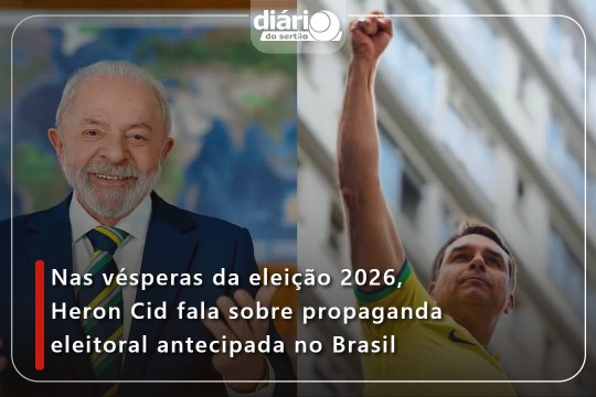 Nas vésperas da eleição 2026, Heron Cid fala sobre propaganda eleitoral antecipada no Brasil