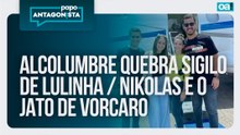 Alcolumbre quebra sigilo de Lulinha / Nikolas e o jato de Vorcaro | Papo Antagonista - 03/03/2026