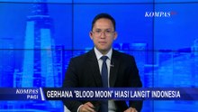 Gerhana Blood Moon Hiasi Langit Indonesia di Bulan Ramadan | KOMPAS PAGI