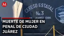 Investigan negligencia en penal de Juárez tras feminicidio en visita conyugal