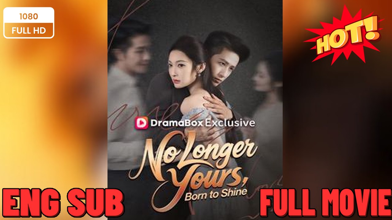⭐🍉💚 No Longer Yours Born to Shine Full Movies