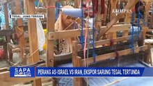 Dampak Konflik AS-Israel Vs Iran, Ekspor Sarung Tegal Tertunda | SAPA PAGI