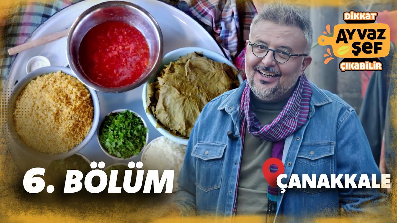Dikkat Ayvaz Şef Çıkabilir 6. Bölüm  | Çanakkale - 17 Kasım 2025
