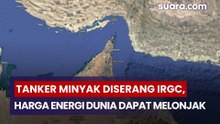 Tanker Minyak Diserang Garda Revolusi Iran, Harga Energi Dunia Dapat Melonjak