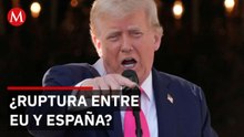 España niega bases a EU; Trump amenaza con cortar comercio