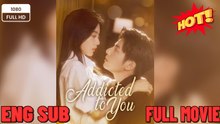 ✅Addicted to Her Full Movies china movies