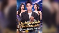 De Despreciado A Inalcanzable: Ahora Ellas Me Buscan (Doblado) Drama Chino