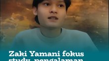 Zaki Yamani fokus study, pengalaman kerja jadi kelebihan