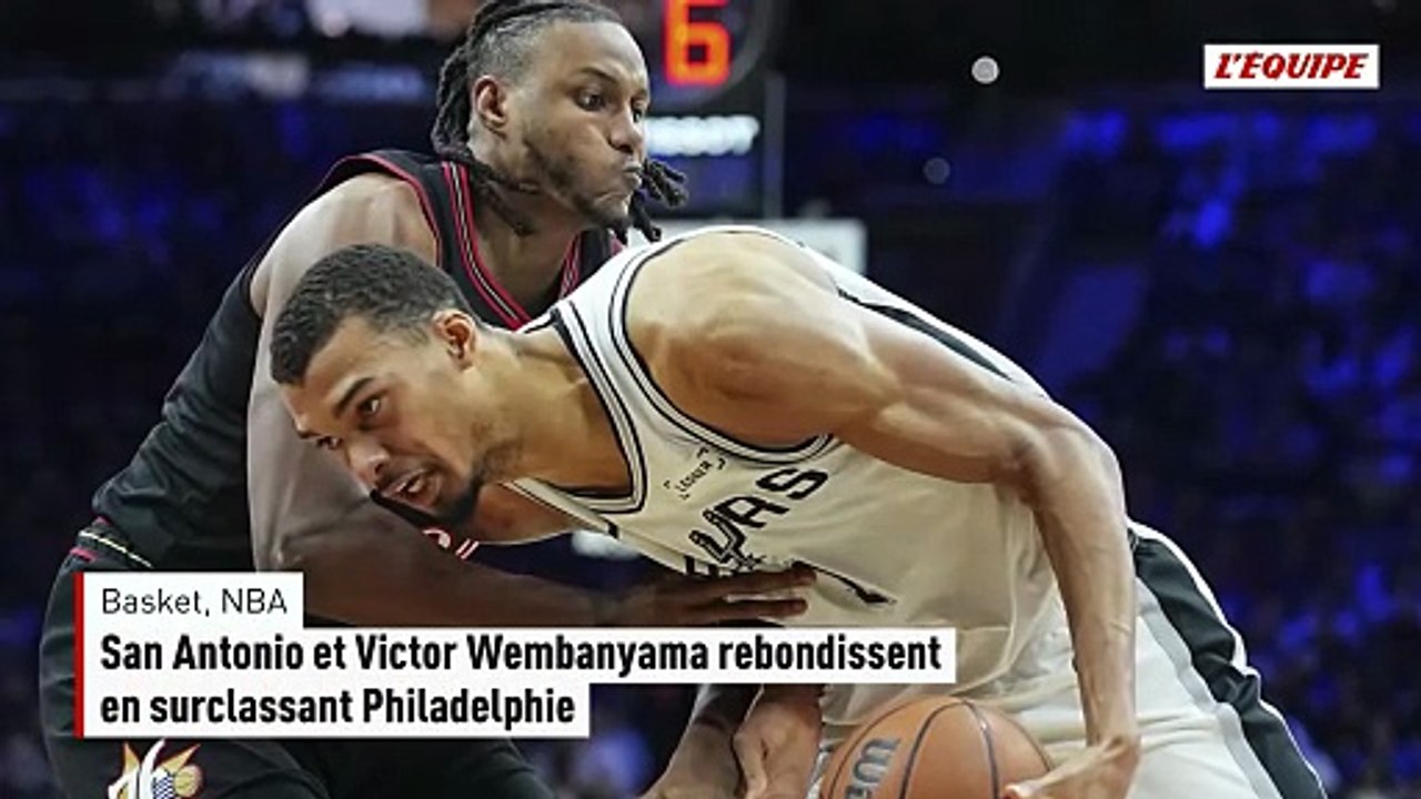 San Antonio et Victor Wembanyama rebondissent en surclassant Philadelphie en NBA - Basket - NBA