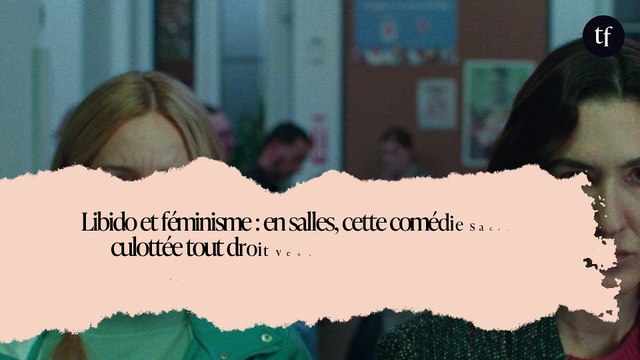 Libido et féminisme : en salles, cette comédie sacrément culottée tout droit venue du Québec magnifie les femmes au bord de la crise de nerf