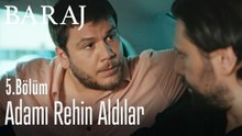Adamı rehin aldılar - Baraj 5. Bölüm