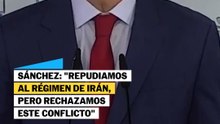 Sánchez: "Repudiamos al régimen de Irán, pero rechazamos este conflicto"