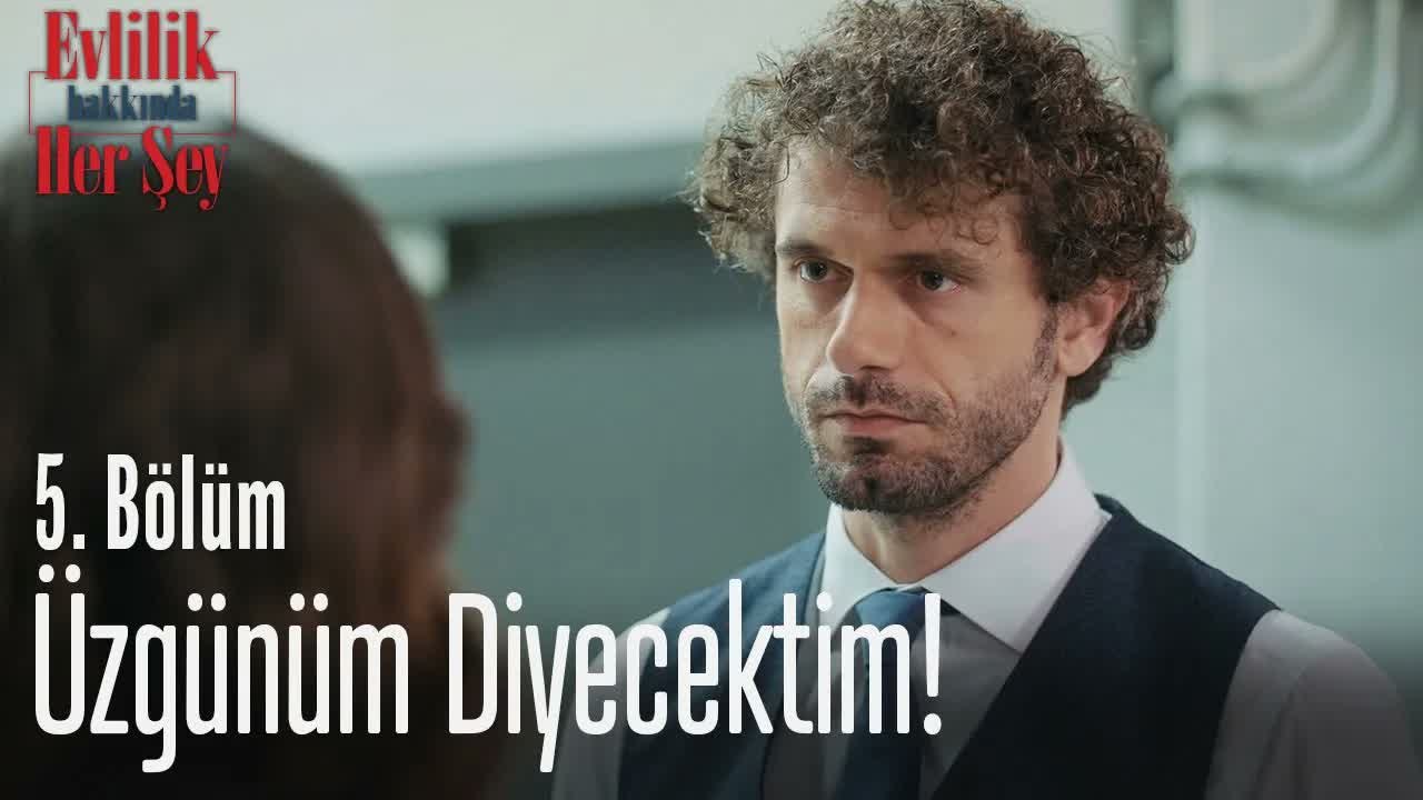 Üzgünüm diyecektim! - Evlilik Hakkında Her Şey 5. Bölüm
